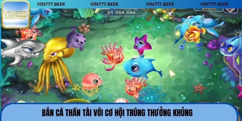 Săn cá thần tài với cơ hội trúng thưởng khủng