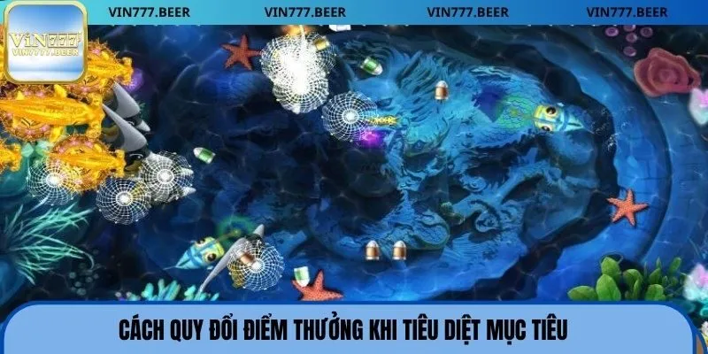 Cách quy đổi điểm thưởng khi tiêu diệt mục tiêu