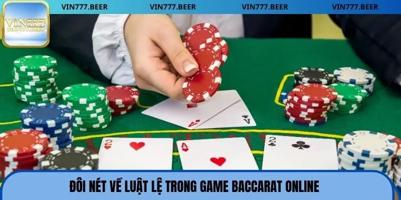 Đôi nét về luật lệ trong game Baccarat online