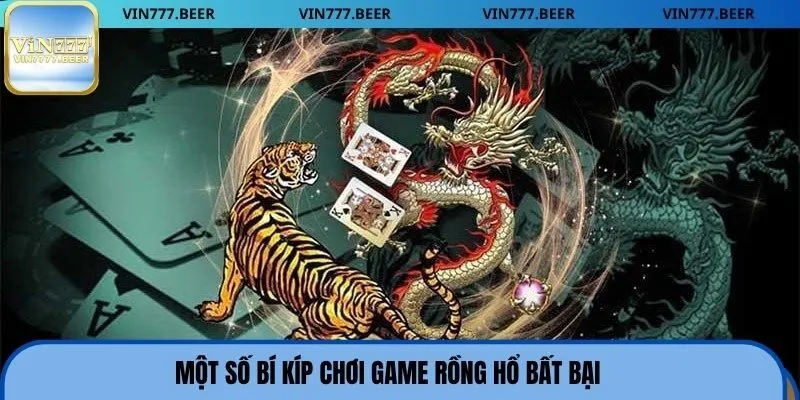 Một số bí kíp chơi game Rồng Hổ bất bại