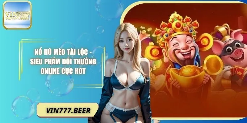 Nổ hũ mèo tài lộc