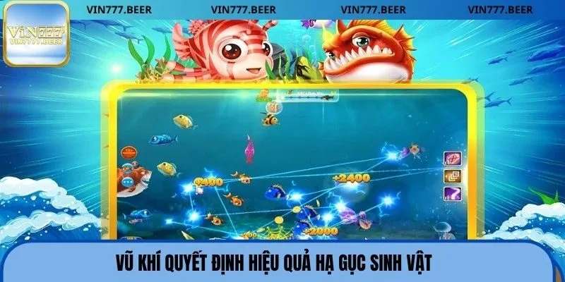 Vũ khí quyết định hiệu quả hạ gục sinh vật